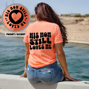 His Mom Still Loves Me Comfort Colors T-Shirt