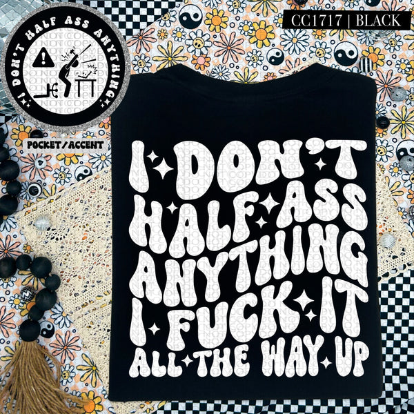I Don't Half Ass Anything | Comfort Colors Tee