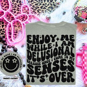 Enjoy Me While I Am Delusional Wavy Font | Comfort Colors Tee