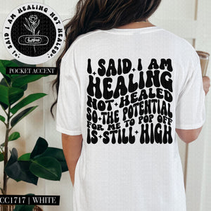 I Said I Am Healing Not Healed | Comfort Colors Tee