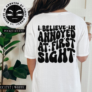 I Believe In Annoyed at First Sight | Comfort Colors Tee