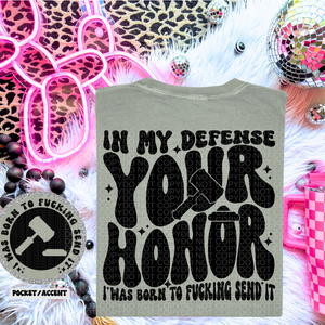 In My Defense Your Honor I Was Born To Fucking Send It Wavy Font | Comfort Colors Tee