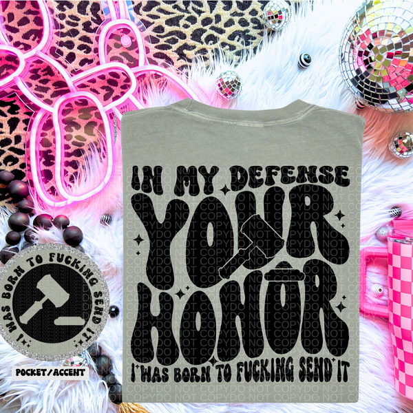 In My Defense Your Honor I Was Born To Fucking Send It Wavy Font | Comfort Colors Tee