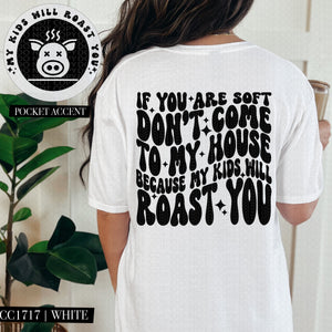 If You Are Soft Don't Come To My House | Comfort Colors Tee
