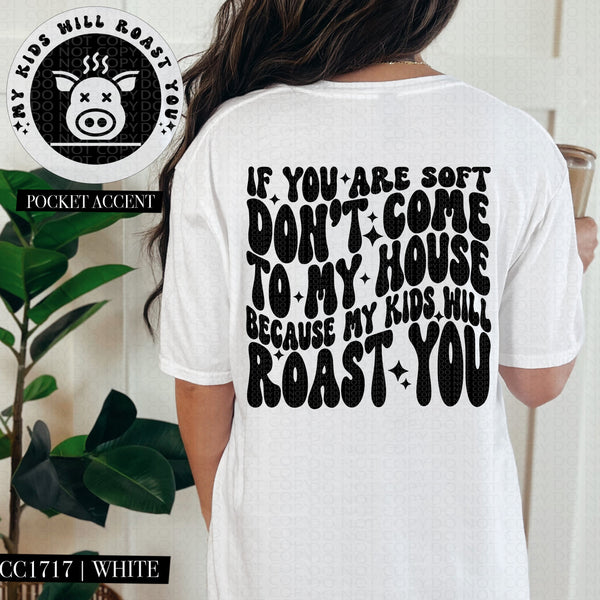If You Are Soft Don't Come To My House | Comfort Colors Tee