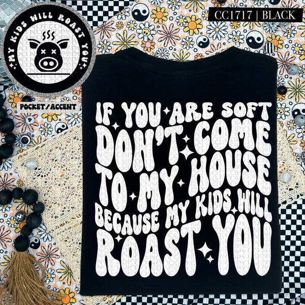 If You Are Soft Don't Come To My House | Comfort Colors Tee
