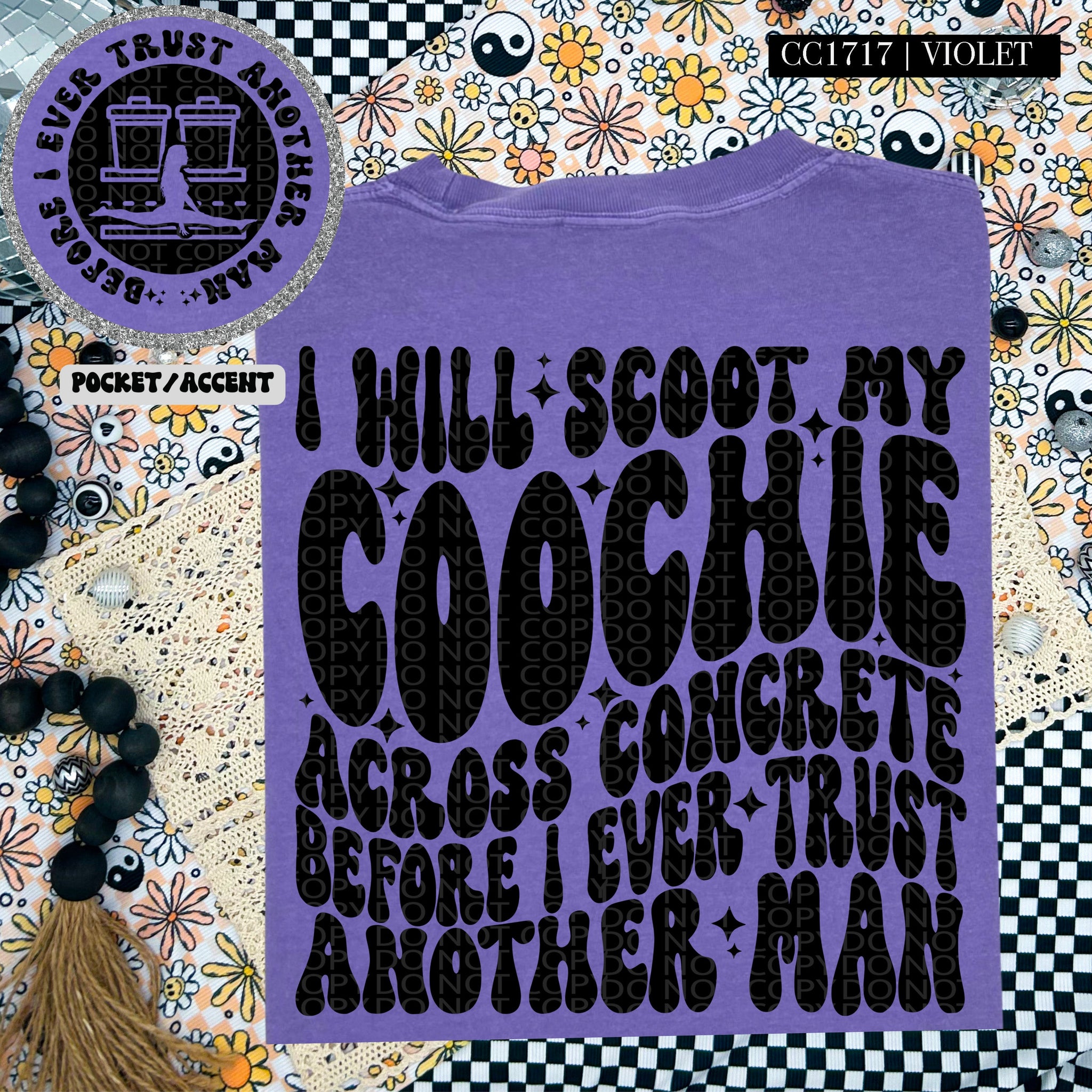 I Will Scoot My Coochie Across Concrete Before I Ever Trust Another Man Wavy Font | Comfort Colors Tee