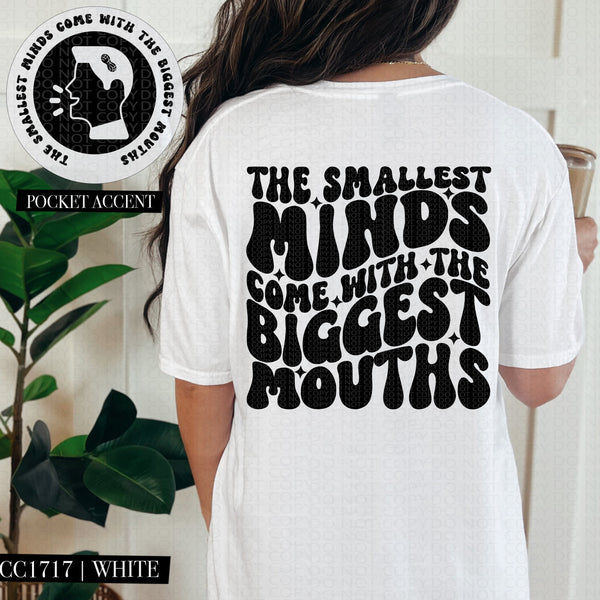 The Smallest Minds Come With the Biggest Mouths  | Comfort Colors Tee