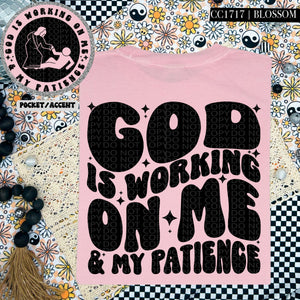 God Is Working On Me & My Patience  | Comfort Colors Tee