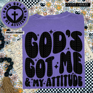 God's Got Me & My Attitude | Comfort Colors Tee