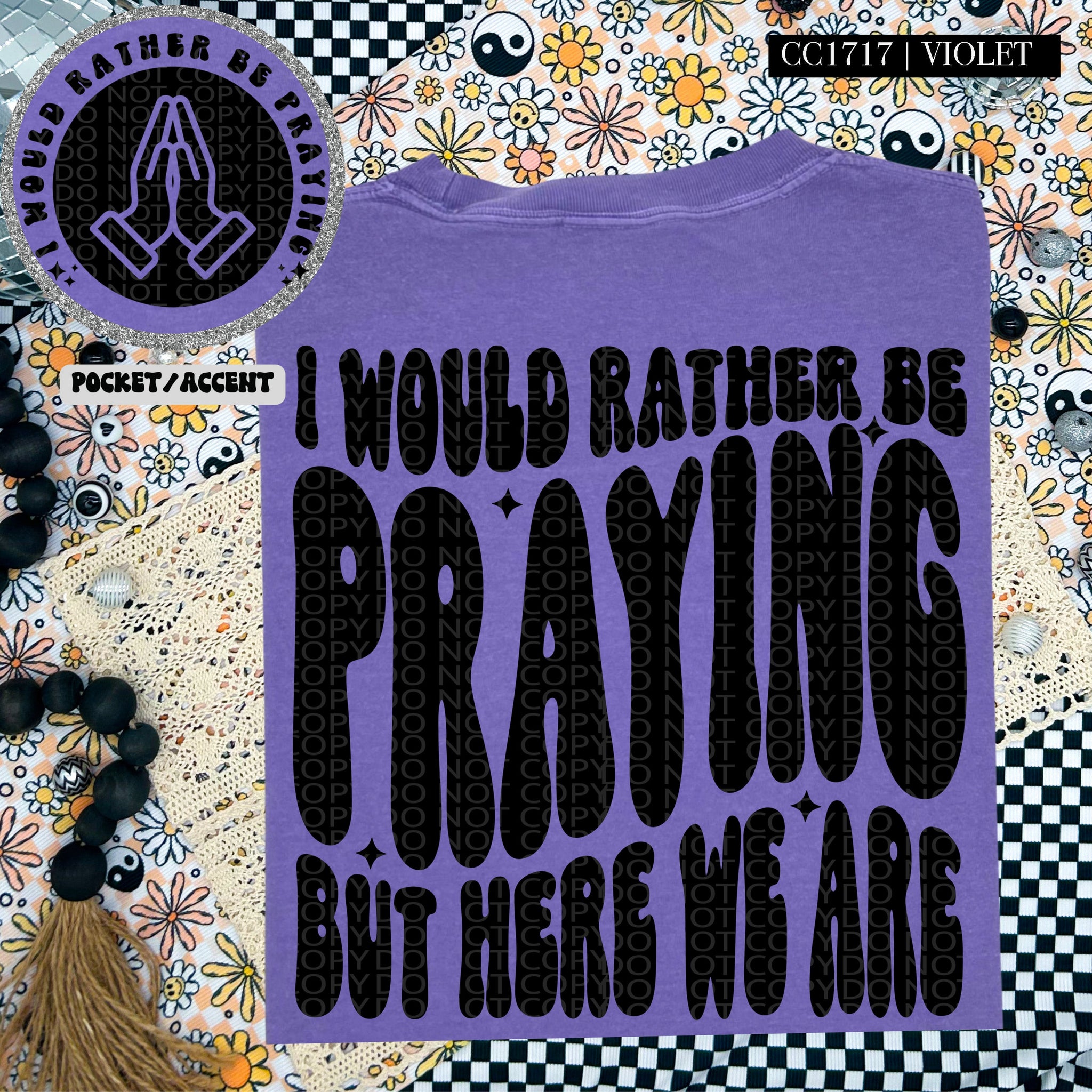 I Would Rather Be Praying But Here We Are | Comfort Colors Tee