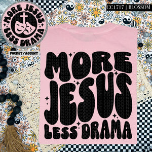 More Jesus Less Drama | Comfort Colors Tee