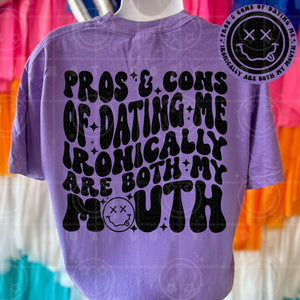 Pros & Cons of Dating Me Ironically Are Both My Mouth Wavy Font | Comfort Colors Tee